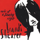 Brandi Shearer - Music Of A Saturday Night