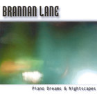 Brannan Lane - Piano Dreams & Nightscapes