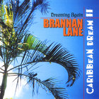 Brannan Lane - Caribbean Dream II, Dreaming Again (world music)