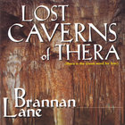 Brannan Lane - Lost Caverns Of Thera