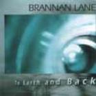 Brannan Lane - To Earth And Back