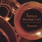 Brass Menazeri - Brazen
