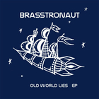 Brasstronaut - Old World Lies (EP)