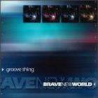 Brave New World - Groove Thing