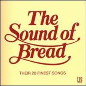 The Sound Of Bread: Their 20 Finest Songs