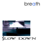 breath - Slow Down