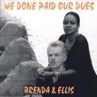 Brenda & Ellis - We Done Paid Our Dues