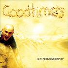 Brendan Murphy - Goodtimes
