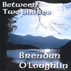 Brendan O'Loughlin - Between Two Shores