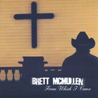 Brett McMullen - From Which I Came
