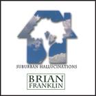 Brian Franklin - Suburban Hallucinations
