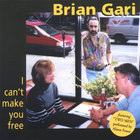 Brian Gari - I Can't Make You Free