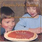 Brian Hall - Pumpkin Pie For Breakfast