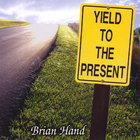 Brian Hand - Yield To The Present