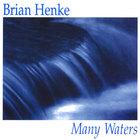 Brian Henke - Many Waters