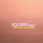 BRIAN KIMMEL - Soldier [single]
