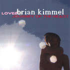 BRIAN KIMMEL - LOVE2 Journery of the Heart