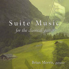 Brian Morris - Suite Music for the Classical Guitar