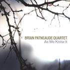 Brian Patneaude Quartet - As We Know It