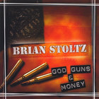 Brian Stoltz - God, Guns & Money