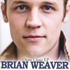 Brian Weaver - Draw Close EP