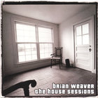 Brian Weaver - The House Sessions