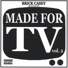 Brick Casey - Made for TV, Vol.2