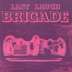 Brigade - Last Laugh