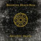 Brighter Death Now - Greatest Death