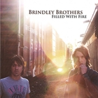 Brindley Brothers - Filled With Fire