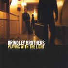 Brindley Brothers - Playing With the Light
