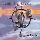 Broken Walls - Clearly Hear His Voice