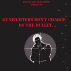 Bronco Bob - Gunfighters Don't Charge By The Bullet