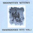 BROOMSTICK WITCHES - Underground Hits Vol.1