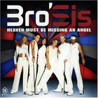 BroSis - Heaven Must Be Missing An Angel (Maxi)