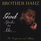 Brother Hahz - God Spoke to Me