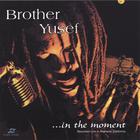 Brother Yusef - ...in the Moment