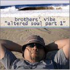 Brothers Vibe - Altered Soul Part 1 Vinyl