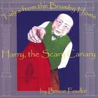 Bruce Foulke - Tales From The Brumby Home Volume 1 Harry, The Scary Canary