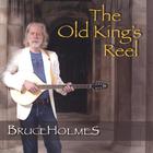 Bruce Holmes - The Old King's Reel