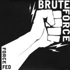 Brute Force - Force Fed