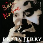 Bryan Ferry - BÃªte Noire