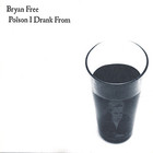 Bryan Free - Poison I Drank From