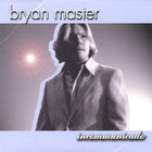 Bryan Master - incommunicado