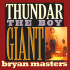 Bryan Masters - Thundar the Boy Giant