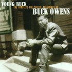 Buck Owens - Young Buck-The Complete Pre Capitol Recordings