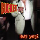 Bucket - Hunch Dancer