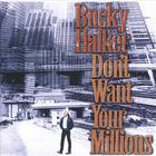 Bucky Halker - Don't Want Your Millions