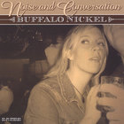Buffalo Nickel - Noise and Conversation