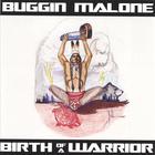Buggin Malone - Birth of a Warrior